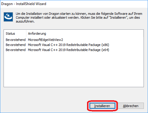 Dragon - InstallShield Wizard Um die Installation von Dragon starten zu können, muss die folgende Software auf Ihrem Computer installiert oder aktualisiert werden.